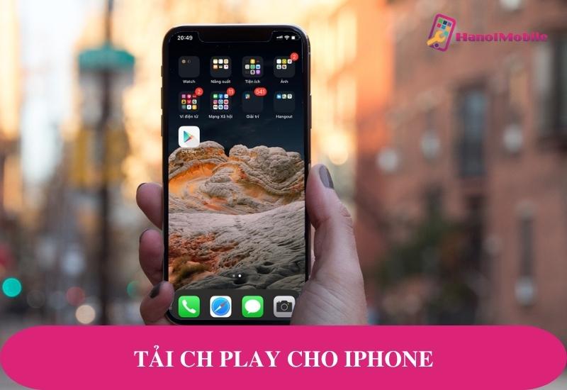 Tải CH Play cho iPhone